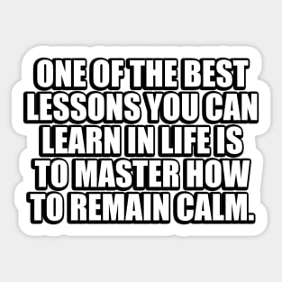 One of the best lessons you can learn in life Sticker